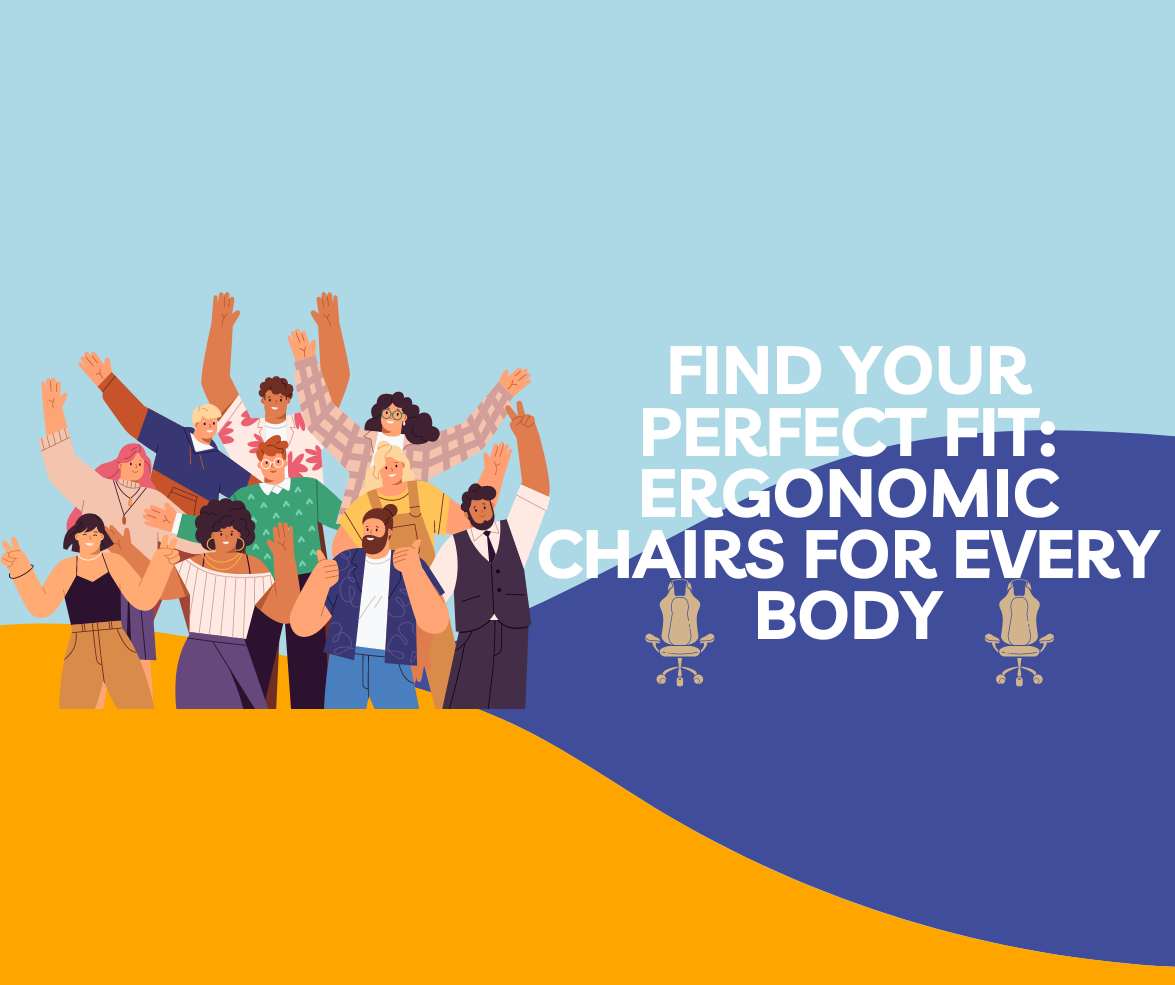 Find Your Perfect Fit: Ergonomic Chairs for Every Body