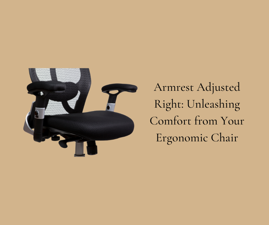 Armrest Adjusted Right: Unleashing Comfort from Your Ergonomic Chair