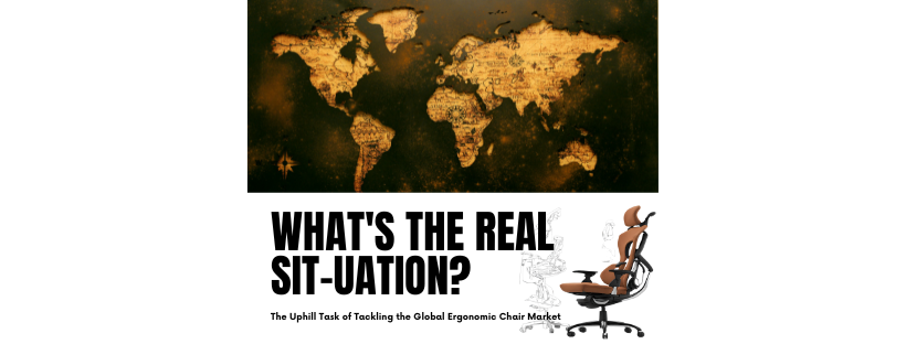 The Uphill Task of Tackling the Global Ergonomic Chair Market: What's the Real Sit-uation?